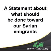 A Statement about what should be done toward our Syrian emigrants and refugees and the honorable sta